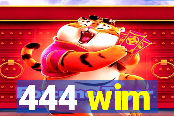 444 wim